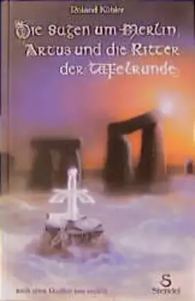 Couverture du produit · Die Sagen um Merlin, Artus und die Ritter der Tafelrunde: Nach alten Quellen neu erzählt