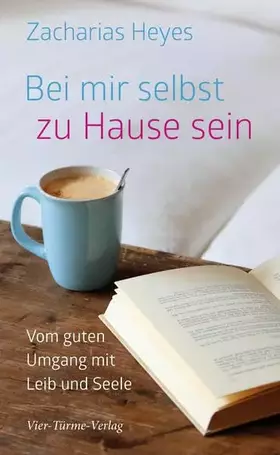 Couverture du produit · Bei mir selbst zu Hause sein. Vom guten Umgang mit Leib und Seele: Vom guten Umgang mit mir selbst