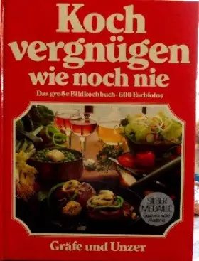 Couverture du produit · Koch vergnügen wie noch nie - Das Große Bildkochbuch - 600 Farbfotos