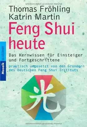 Couverture du produit · Feng Shui heute. Das Kernwissen für Einsteiger und Fortgeschrittene - praktisch umgesetzt von den Gründern des Deutschen Feng S
