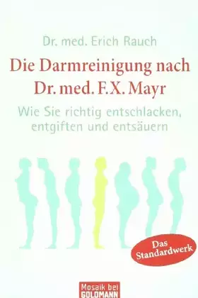 Couverture du produit · Die Darmreinigung nach Dr. med. F.X. Mayr: Wie Sie richtig entschlacken, entgiften und entsäuern