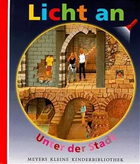 Couverture du produit · Licht an . . ., Bd.3, Unter der Stadt (Meyer. Die kleine Kinderbibliothek - Licht an!)
