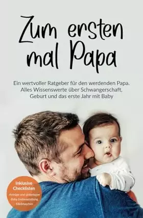 Couverture du produit · Katio Kadio Zum ersten mal Papa: Ein wertvoller Ratgeber für den werdenden Papa. Alles Wissenswerte über Schwangerschaft, Gebur
