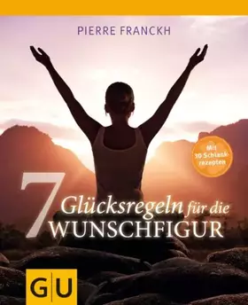 Couverture du produit · 7 Glücksregeln für die Wunschfigur: Mit 30 Schlankrezepten