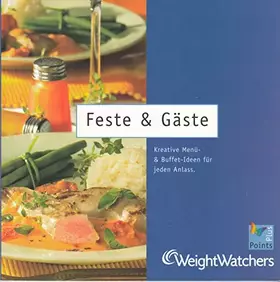 Couverture du produit · Weight Watchers PlusPoints*: Feste & Gäste - Kreative Menü- & Buffet-Ideen für jeden Anlass.