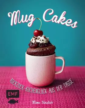 Couverture du produit · Mug Cakes: Ruckzuck-Kuchenglück aus der Tasse