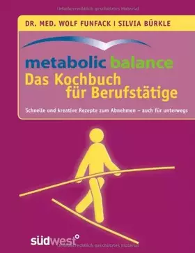 Couverture du produit · metabolic balance Das Kochbuch für Berufstätige: Schnelle und kreative Rezepte zum Abnehmen - auch für unterwegs
