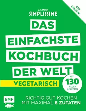 Couverture du produit · Simplissime – Das einfachste Kochbuch der Welt: Vegetarisch mit 130 neuen Rezepten: Richtig gut kochen mit maximal 6 Zutaten