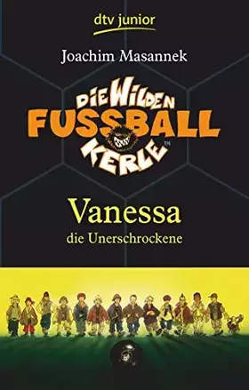 Couverture du produit · Die Wilden Fußballkerle – Vanessa die Unerschrockene: Vanessa die Unerschrockene (Die Wilden Fußballkerle-Serie, Band 3)