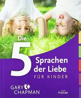 Couverture du produit · Die 5 Sprachen der Liebe für Kinder: Wie Kinder Liebe ausdrücken und empfangen