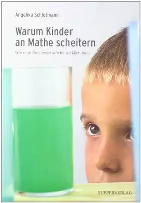 Couverture du produit · Warum Kinder an Mathe scheitern: Wie man Rechenschwäche wirklich heilt