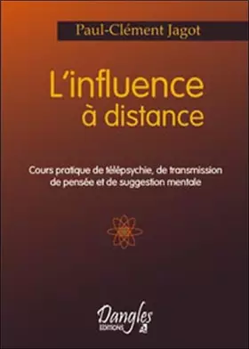 Couverture du produit · L'influence à distance : Cours pratiques de télépsychie, de transmission de pensée et de suggestion mentale