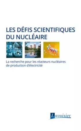 Couverture du produit · Les défis scientifiques du nucléaire: La recherche pour les réacteurs nucléaires de production d'électricité