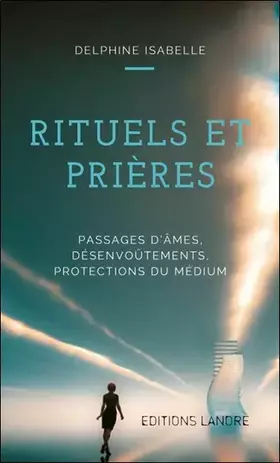 Couverture du produit · Rituels et prières, passages d'âmes, désenvoûtements, protection du médium