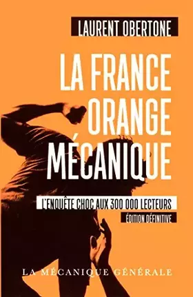 Couverture du produit · La France Orange Mécanique - Edition définitive