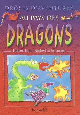 Couverture du produit · Drôles d'aventures au pays des dragons. Hector, Léon, Norbert et les autres