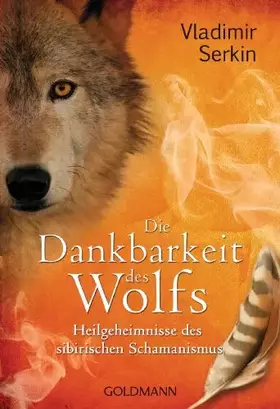Couverture du produit · Die Dankbarkeit des Wolfs: Heilgeheimnisse des sibirischen Schamanismus