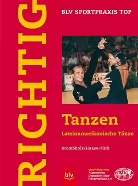 Couverture du produit · Richtig Tanzen, Lateinamerikanische Tänze (BLV Sportpraxis Top)