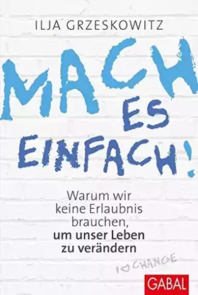 Couverture du produit · Mach es einfach!: Warum wir keine Erlaubnis brauchen, um unser Leben zu verändern (Dein Erfolg)