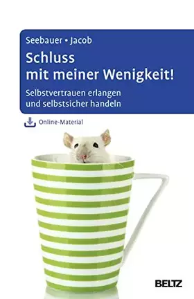 Couverture du produit · Schluss mit meiner Wenigkeit!: Selbstvertrauen erlangen und selbstsicher handeln. Mit Online-Material