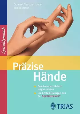 Couverture du produit · Präzise Hände: Beschwerden einfach wegtrainieren Die besten Übungen aus der Spiraldynamik®