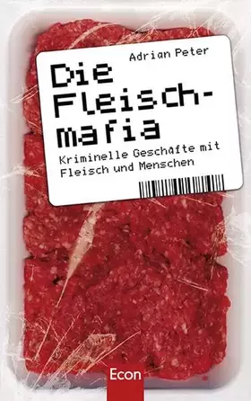 Couverture du produit · Die Fleischmafia: Kriminelle Geschäfte mit Fleisch und Menschen