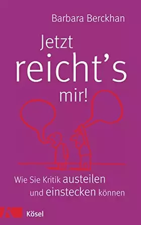 Couverture du produit · Jetzt reicht's mir! Wie Sie Kritik austeilen und einstecken können