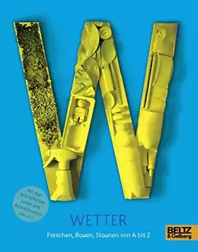 Couverture du produit · Wetter: Forschen, Bauen, Staunen von A bis Z