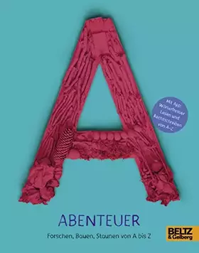 Couverture du produit · Abenteuer: Forschen, Bauen, Staunen von A bis Z