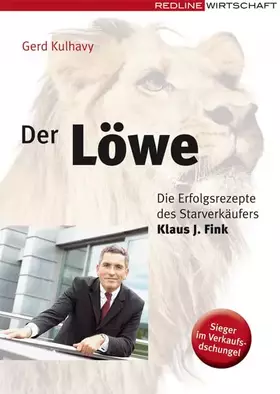 Couverture du produit · Der Löwe: Die Erfolgsrezepte des Starverkäufers Klaus-J. Fink