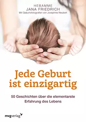 Couverture du produit · Jede Geburt ist einzigartig: 50 Geschichten über die elementarste Erfahrung des Lebens