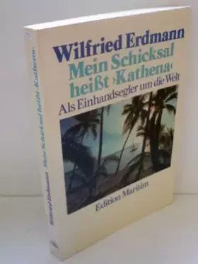 Couverture du produit · Mein Schicksal heißt Kathena. Als Einhandsegler um die Welt