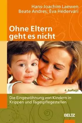 Couverture du produit · Ohne Eltern geht es nicht: Die Eingewöhnung von Kindern in Krippen und Tagespflegestellen