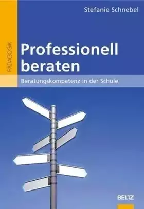 Couverture du produit · Professionell beraten: Beratungskompetenz in der Schule (Beltz Pädagogik / BildungsWissen Lehramt) von Jürgens. Eiko (2007) Tas