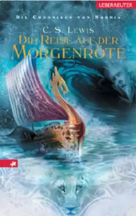 Couverture du produit · Die Chroniken von Narnia / Die Reise auf der Morgenröte