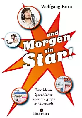 Couverture du produit · ... und morgen ein Star!: Eine kleine Geschichte über die große Medienwelt