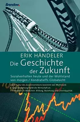 Couverture du produit · Die Geschichte der Zukunft. Sozialverhalten heute und der Wohlstand von morgen: Sozialverhalten heute und der Wohlstand von mor