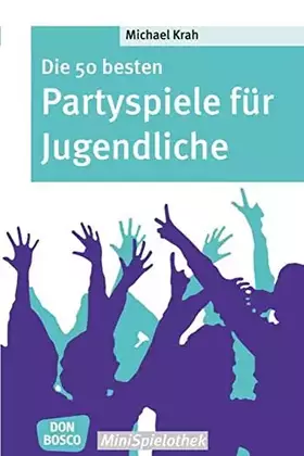 Couverture du produit · Die 50 besten Partyspiele für Jugendliche (Don Bosco MiniSpielothek)