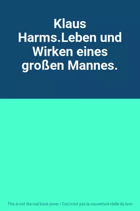 Couverture du produit · Klaus Harms.Leben und Wirken eines großen Mannes.
