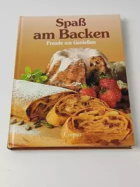 Couverture du produit · Spaß am Backen, Freude am Genießen. Das neue Backbuch mit über 250 Rezepten