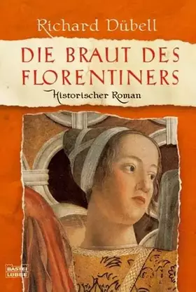 Couverture du produit · Die Braut des Florentiners: Historischer Roman (Allgemeine Reihe. Bastei Lübbe Taschenbücher)