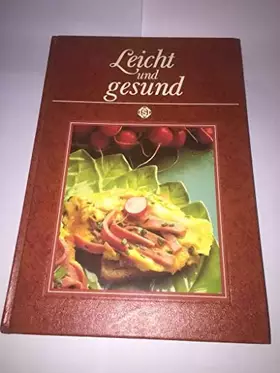 Couverture du produit · Leicht und gesund. 99 bekömmliche Gerichte