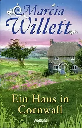 Couverture du produit · Ein Haus in Cornwall. Marcia Willett. Ins Dt. übertr. von Sonja Schuhmacher und Rita Seuß, WeltbildSammlerEditionen