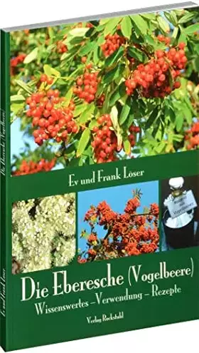 Couverture du produit · Die Eberesche (Vogelbeere) - Wissenswertes, Verwendung & Rezepte