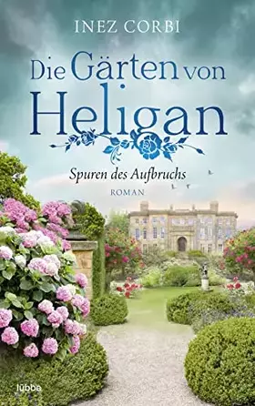 Couverture du produit · Die Gärten von Heligan - Spuren des Aufbruchs: Roman (Die verlorenen Gärten, Band 1)