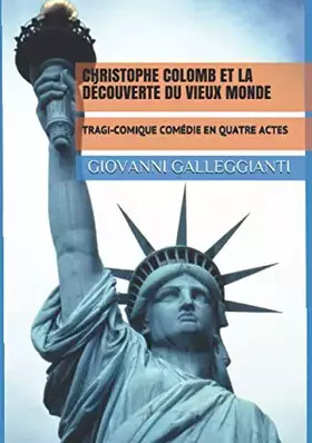 Couverture du produit · CHRISTOPHE COLOMB ET LA DÉCOUVERTE DU VIEUX MONDE: TRAGI-COMIQUE COMÉDIE EN QUATRE ACTES (French Edition)