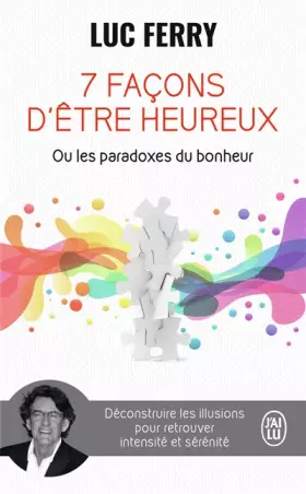 Couverture du produit · 7 façons d’être heureux ou Les paradoxes du bonheur: Déconstruire les illusions pour retrouver intensité et sérénité
