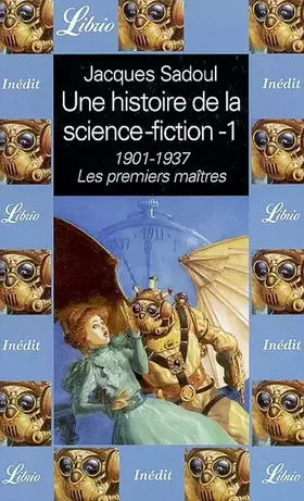 Couverture du produit · Une histoire de la science-fiction : Tome 1, 1901-1937, Les premiers maîtres