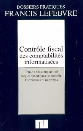 Couverture du produit · Contrôle fiscal des comptabilités informatisées : Tenue de la comptabilité, Règles spécifiques de contrôle, Formulaires et impr