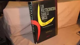 Couverture du produit · Les Polytechniciens dans le siècle : 1894-1994, bicentenaire de l'Ecole polytechnique